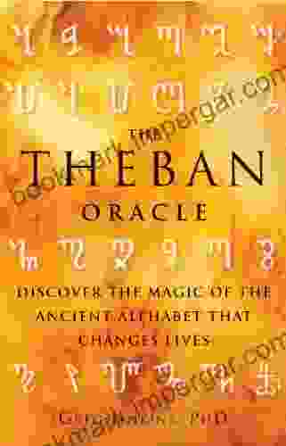 The Theban Oracle: Discover The Magic Of The Ancient Alphabet That Changes Lives