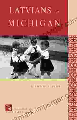 Latvians In Michigan (Discovering The Peoples Of Michigan)