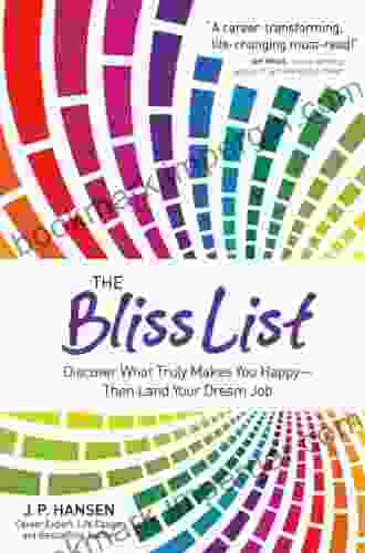 The Bliss List: Discover What Truly Makes You Happy Then Land Your Dream Job