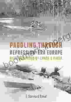 Paddling Through Depression Era Europe: Eight Countries By Canoe Kayak