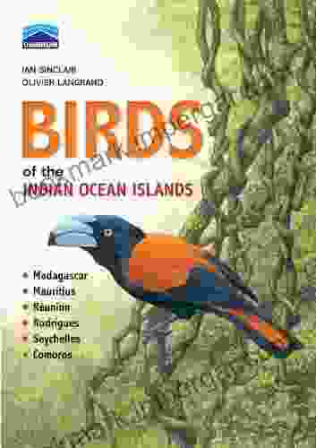 Birds of the Indian Ocean Islands: Madagascar Mauritius Reunion Rodrigues Seychelles and the Comores