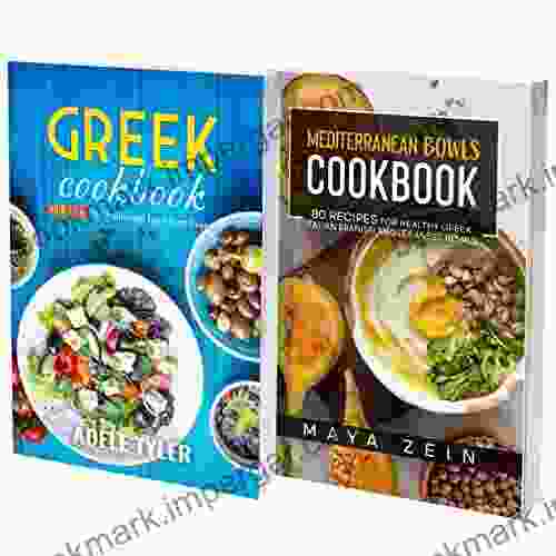 Greek And Bowls Cookbook: 2 In 1: 140 Recipes For Traditional Mediterranean Food