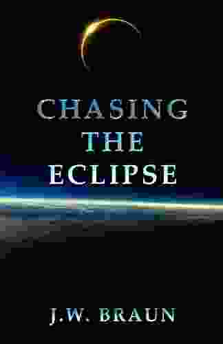 Chasing The Eclipse J W Braun