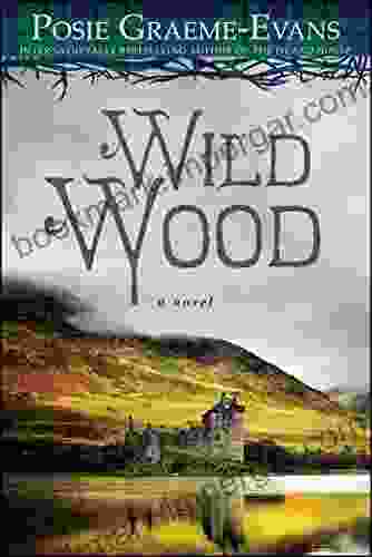 Wild Wood: A Novel Posie Graeme Evans