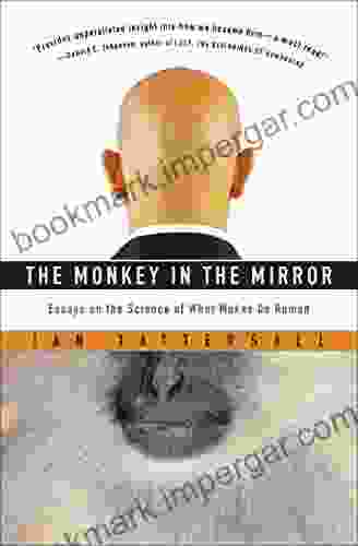 The Monkey In The Mirror: Essays On The Science Of What Makes Us Human