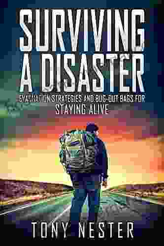 Surviving A Disaster: Evacuation Strategies And Bug Out Bags For Staying Alive