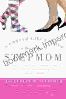 A Career Girl s Guide to Becoming a Stepmom: Expert Advice from Other Stepmoms on How to Juggle Your Job Your Marriage and Your New Stepkids