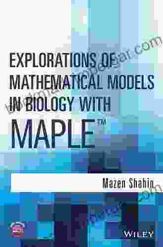 Explorations Of Mathematical Models In Biology With Maple