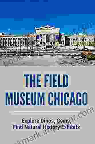 The Field Museum Chicago: Explore Dinos Gems Find Natural History Exhibits: Chicago S Field Museum