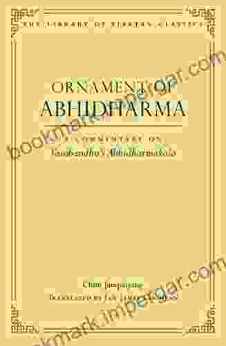 Ornament Of Abhidharma: A Commentary On Vasubandhu S Abhidharmakosa (Library Of Tibetan Classics 23)