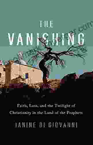 The Vanishing: Faith Loss And The Twilight Of Christianity In The Land Of The Prophets