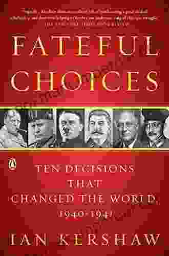 Fateful Choices: Ten Decisions That Changed The World 1940 1941