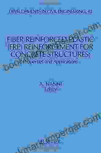 Fiber Reinforced Plastic (FRP) Reinforcement For Concrete Structures: Properties And Applications (Developments In Civil Engineering 42)