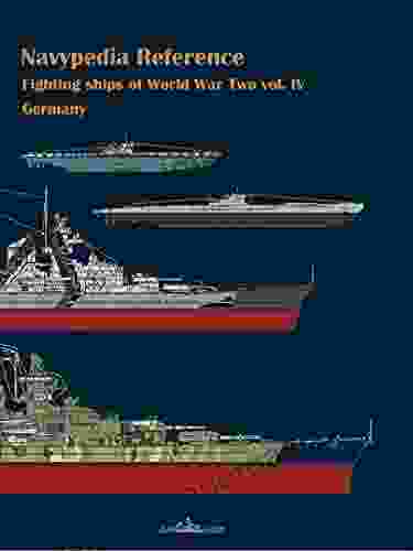 Fighting Ships Of World War Two 1937 1945 Volume IV Germany (Navypedia Reference Fighting Ships Of World War Two 4)