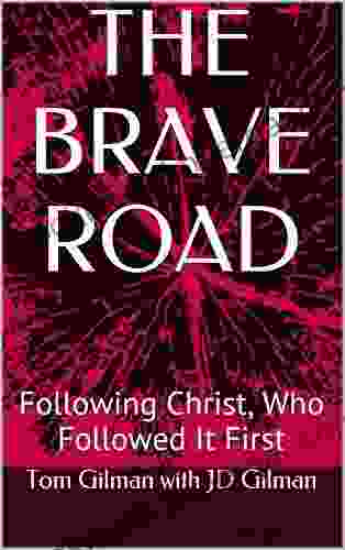 THE BRAVE ROAD: Following Christ Who Followed It First