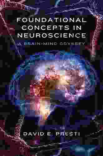 Foundational Concepts In Neuroscience: A Brain Mind Odyssey (Norton On Interpersonal Neurobiology)