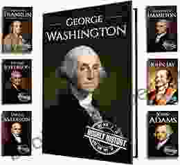 Founding Fathers Of America: George Washington Alexander Hamilton John Jay John Adams Benjamin Franklin James Madison Thomas Jefferson (7 Box Set 1)