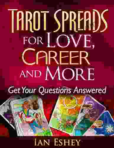 Tarot Spreads For Love Career And More: Get Your Questions Answered