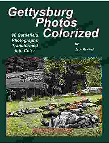 Gettysburg Photos Colorized: 90 Battlefield Photographs Transformed Into Color