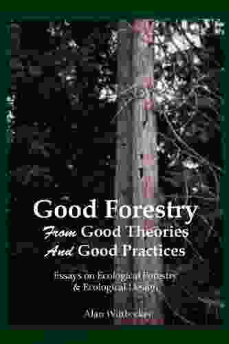 Good Forestry From Good Theories Good Practices