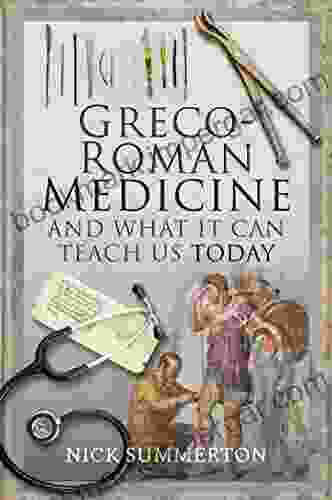 Greco Roman Medicine And What It Can Teach Us Today