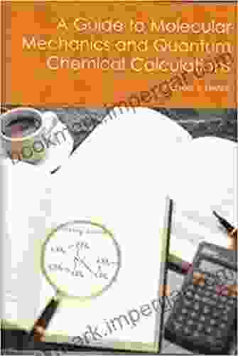 A Guide To Molecular Mechanics And Quantum Chemical Calculations (Ebook PDF)