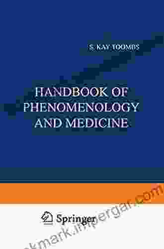 Handbook Of Phenomenology And Medicine (Philosophy And Medicine 68)