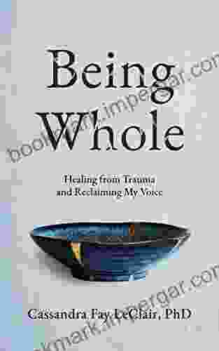 Being Whole: Healing From Trauma And Reclaiming My Voice