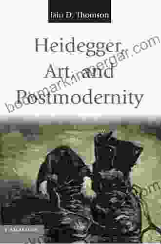 Heidegger Art And Postmodernity Iain D Thomson