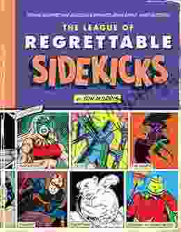 The League Of Regrettable Sidekicks: Heroic Helpers From Comic History