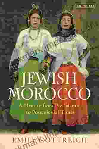 Jewish Morocco: A History From Pre Islamic To Postcolonial Times (Library Of Middle East History)