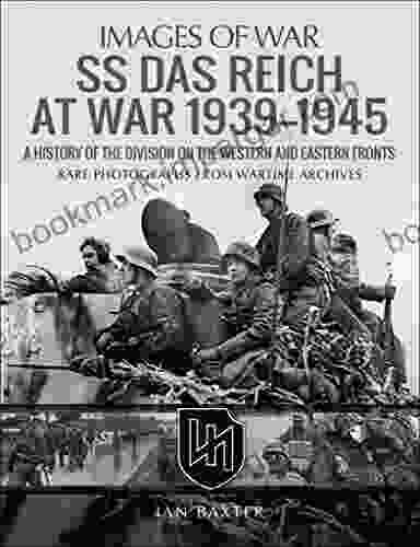 SS Das Reich At War 1939 1945: A History Of The Division On The Western And Eastern Fronts (Images Of War)