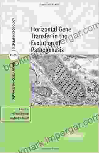 Horizontal Gene Transfer In The Evolution Of Pathogenesis (Advances In Molecular And Cellular Microbiology 16)