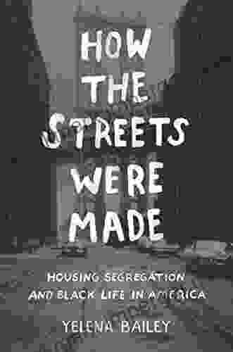 How the Streets Were Made: Housing Segregation and Black Life in America