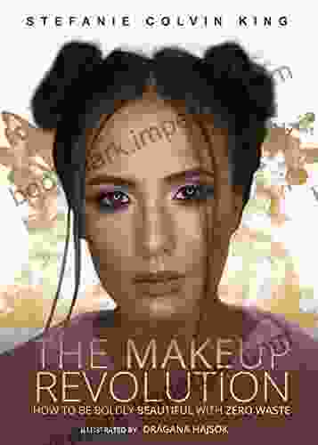 The Makeup Revoluition: How To Be Boldly Beutiful With Zero Waste: European Version