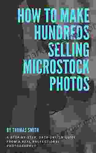 How To Make Hundreds Selling Microstock Photos: Build A Profitable Photography Business Today