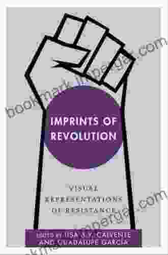 Imprints Of Revolution: Visual Representations Of Resistance (Disruptions)