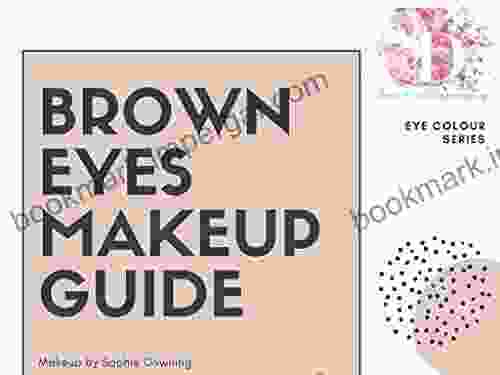 Brown Eyes Makeup Guide: In Depth Makeup Advice For Brown Eyed Individuals (Eye Colour Series)