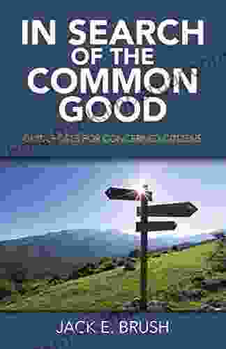 In Search Of The Common Good: Guideposts For Concerned Citizens