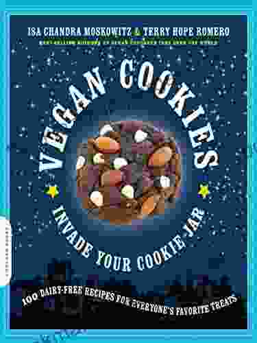 Vegan Cookies Invade Your Cookie Jar: 100 Dairy Free Recipes For Everyone S Favorite Treats