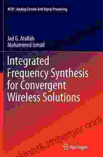 Integrated Frequency Synthesis For Convergent Wireless Solutions (Analog Circuits And Signal Processing 0)