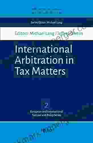 International Arbitration In Tax Matters (WU Tax Law And Policy 2)