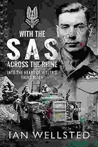 With The SAS: Across The Rhine: Into The Heart Of Hitler S Third Reich