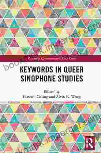 Keywords In Queer Sinophone Studies (Routledge Contemporary China Series)