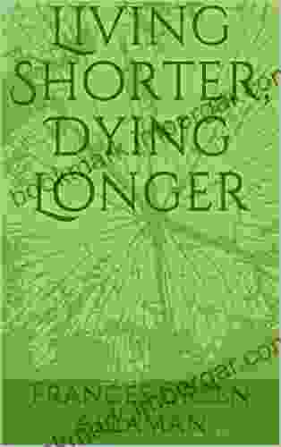 Living Shorter Dying Longer Joseph Tully