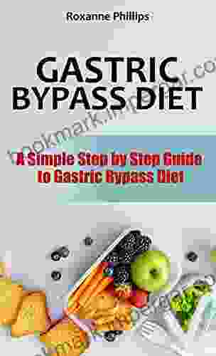 GASTRIC BYPASS DIET: A Simple Step By Step Guide To Gastric Bypass Diet