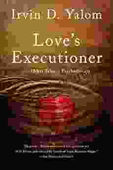 Love s Executioner: Other Tales of Psychotherapy