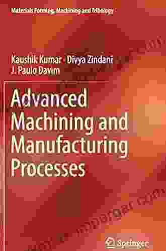 Advanced Machining And Manufacturing Processes (Materials Forming Machining And Tribology)