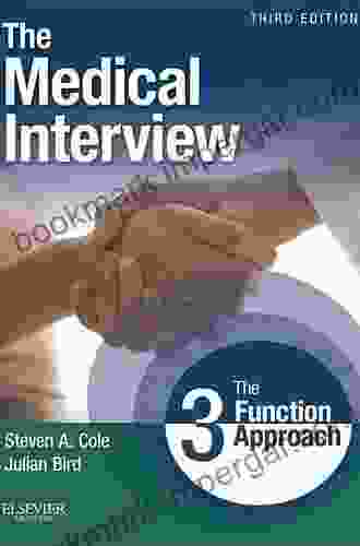 The Medical Interview: The Three Function Approach (Cole Medical Interview)