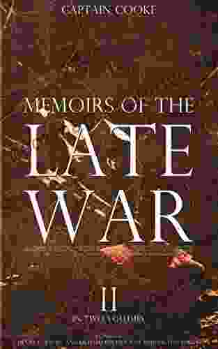 Memoirs Of The Late War Vol 2 (of 2): Comprising The Personal Narrative Of Captain Cooke Of The 43rd Regiment Light Infantry The History Of The Campaign Of 1809 In Portugal